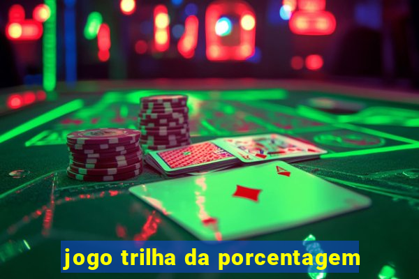 jogo trilha da porcentagem